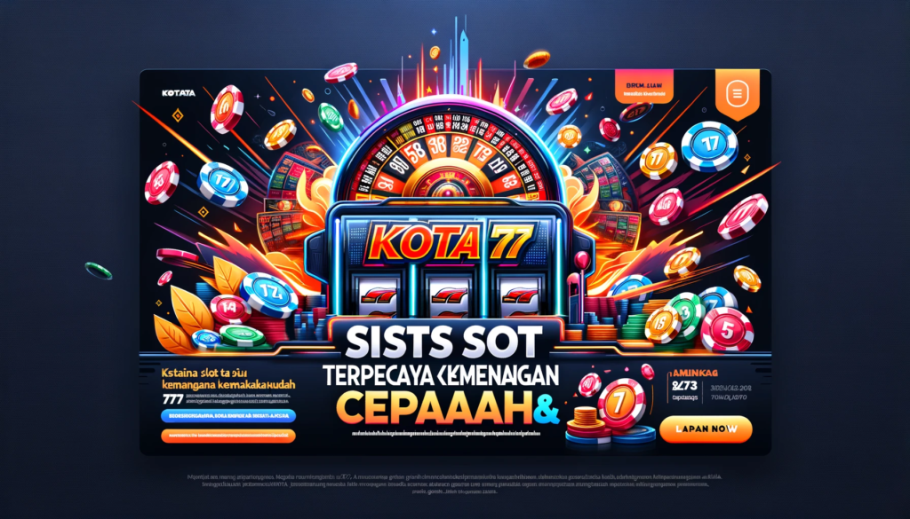 kota77 sebuah situs slot online yang banyak dipercaya pecinta slot